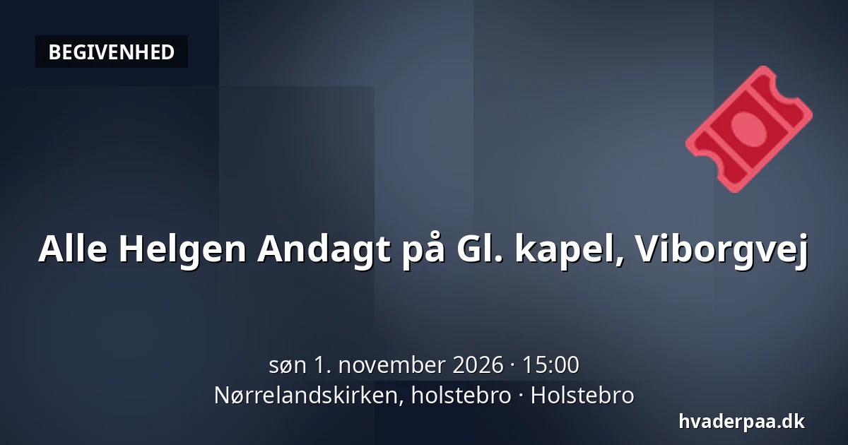 Alle Helgen Andagt på Gl. kapel, Viborgvej · Nørrelandskirken, holstebro, Holstebro
