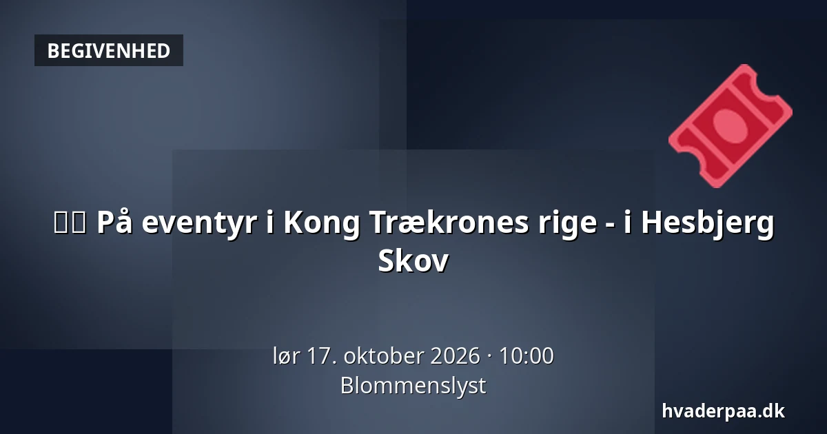 🌳👑 På eventyr i Kong Trækrones rige - i Hesbjerg Skov · Blommenslyst