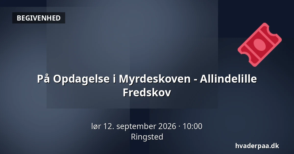 På Opdagelse i Myrdeskoven  - Allindelille Fredskov · Ringsted