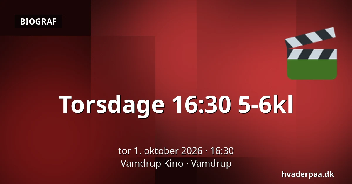Torsdage 16:30 5-6kl · Vamdrup Kino, Vamdrup