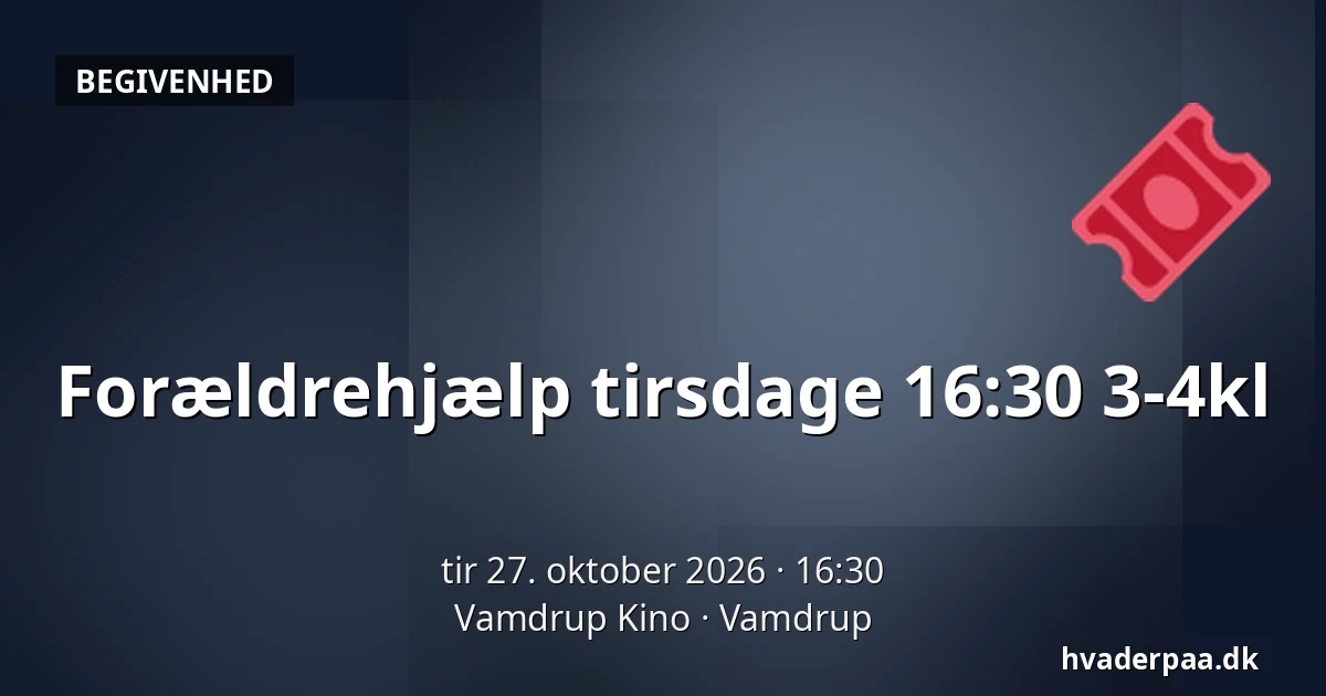 Forældrehjælp tirsdage 16:30 3-4kl · Vamdrup Kino, Vamdrup