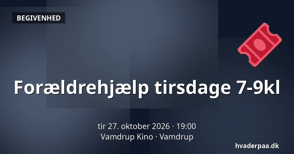 Forældrehjælp tirsdage 7-9kl · Vamdrup Kino, Vamdrup