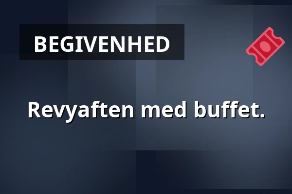 Revyaften med buffet. · Stouby Multihus, Stouby