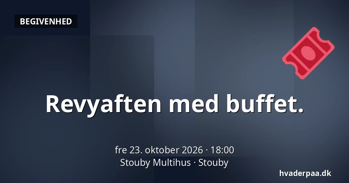 Revyaften med buffet. · Stouby Multihus, Stouby