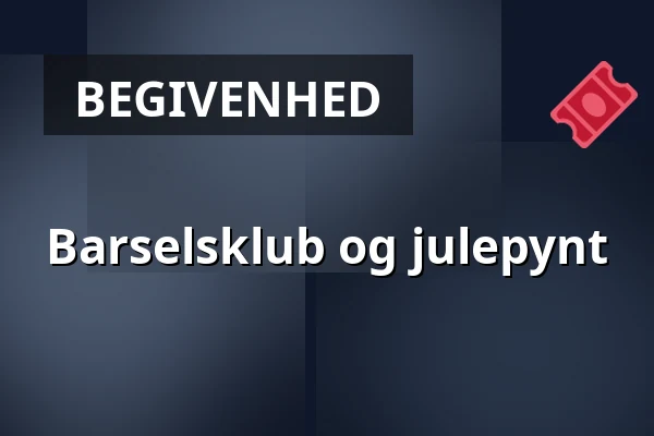 Barselsklub og julepynt · Elleve, Horsens