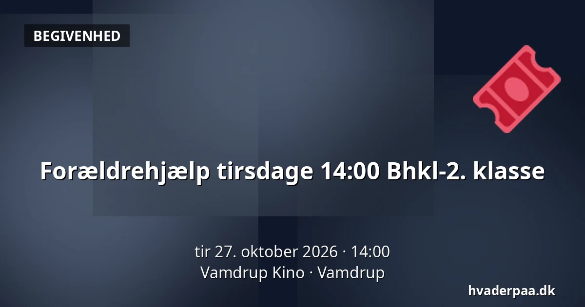 Forældrehjælp tirsdage 14:00 Bhkl-2. klasse · Vamdrup Kino, Vamdrup
