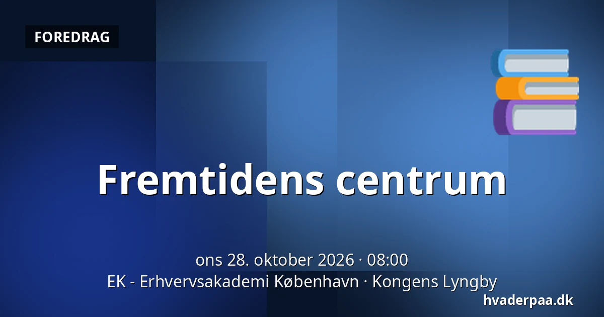 Fremtidens centrum · EK - Erhvervsakademi København, Kongens Lyngby