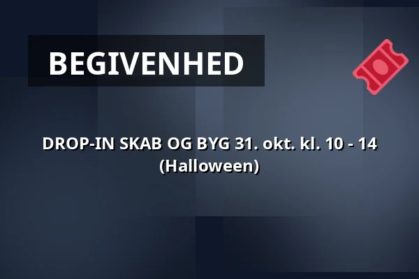 DROP-IN SKAB OG BYG 31. okt. kl. 10 - 14 (Halloween) · Børnekulturstedet Karens Minde, København