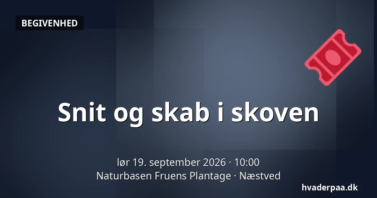 Snit og skab i skoven · Naturbasen Fruens Plantage, Næstved
