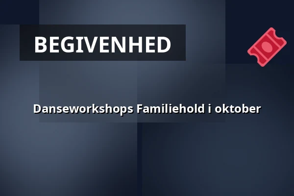 Danseworkshops Familiehold i oktober · Tønder Kulturskole, Tønder
