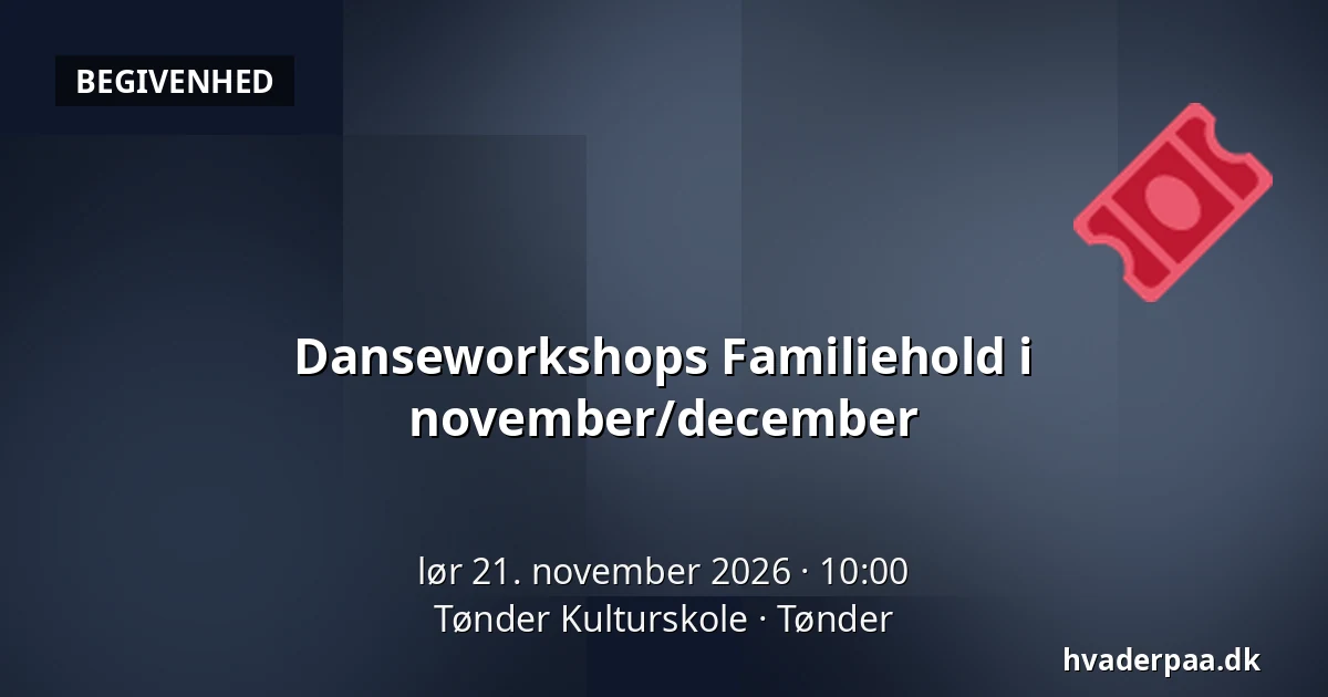 Danseworkshops Familiehold i november/december · Tønder Kulturskole, Tønder
