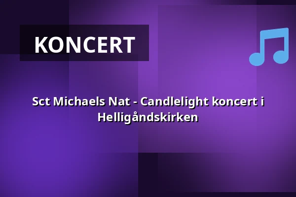 Sct Michaels Nat - Candlelight koncert i Helligåndskirken · Helligåndskirken, Slagelse