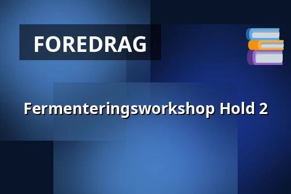 Fermenteringsworkshop  Hold 2 · Korsør