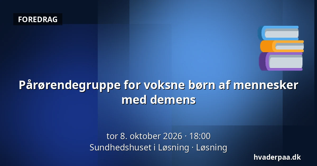 Pårørendegruppe for voksne børn af mennesker med demens · Sundhedshuset i Løsning, Løsning
