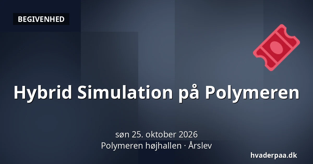 Hybrid Simulation på Polymeren · Polymeren højhallen, Årslev
