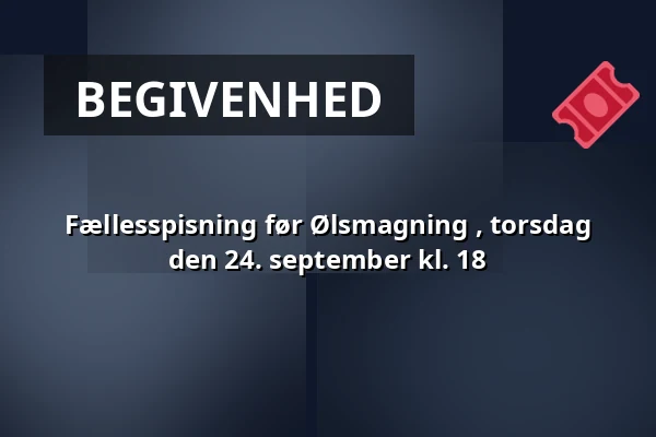 Fællesspisning før Ølsmagning , torsdag den 24. september kl. 18 · Farum