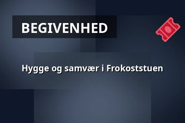 Hygge og samvær i Frokoststuen · Museum Østjylland, Randers