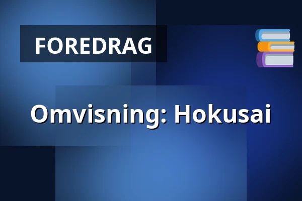 Omvisning: Hokusai · Vejle Kunstmuseum, Vejle