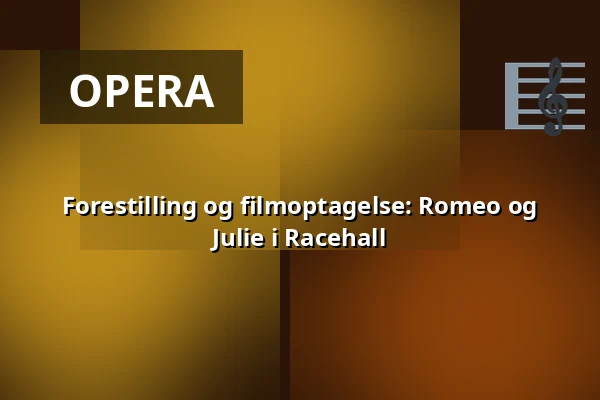 Forestilling og filmoptagelse: Romeo og Julie i Racehall · Racehall, Taastrup