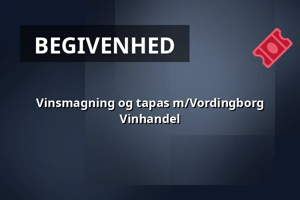 Vinsmagning og tapas m/Vordingborg Vinhandel · Ørslev Egnshus, Vordingborg