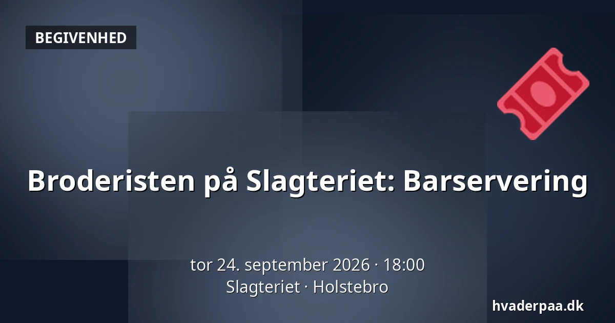 Broderisten på Slagteriet: Barservering · Slagteriet, Holstebro