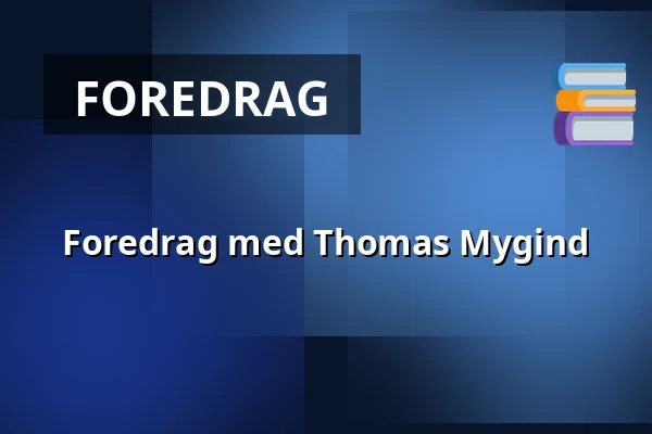 Foredrag med Thomas Mygind — Huset Fredenshaab, Silkeborg