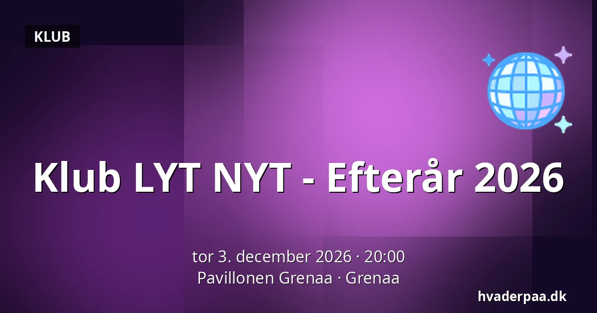 Klub LYT NYT - Efterår 2026 · Pavillonen Grenaa, Grenaa