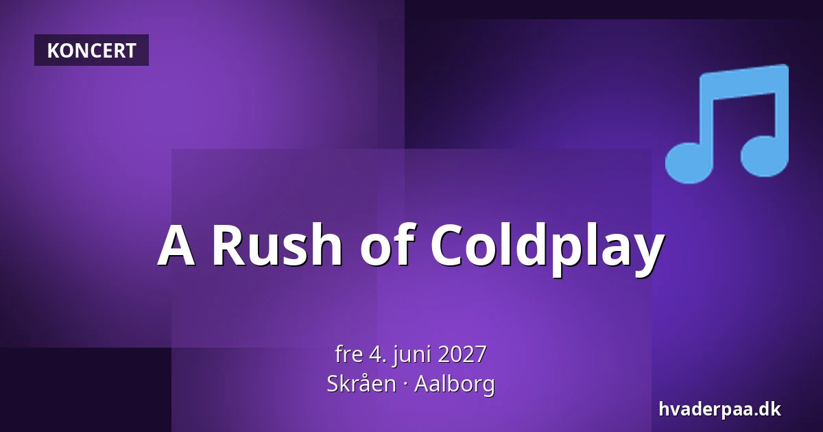A Rush of Coldplay · Skråen, Aalborg