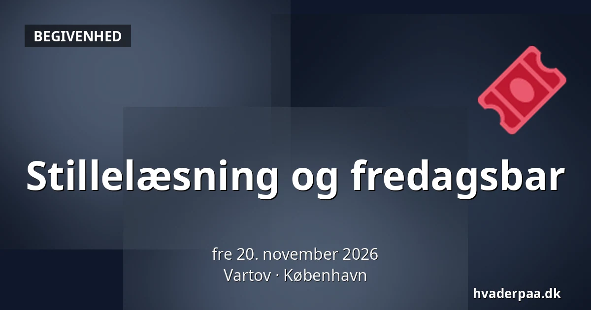 Stillelæsning og fredagsbar · Vartov, København