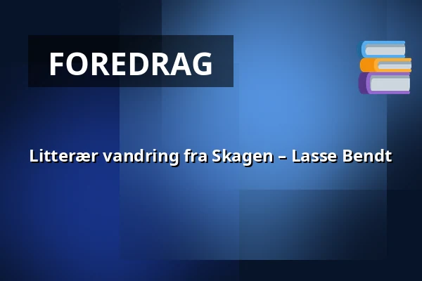 Litterær vandring fra Skagen – Lasse Bendt · LiteraturHaus, København