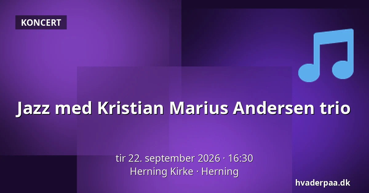 Jazz med Kristian Marius Andersen trio — Herning Kirke, Herning