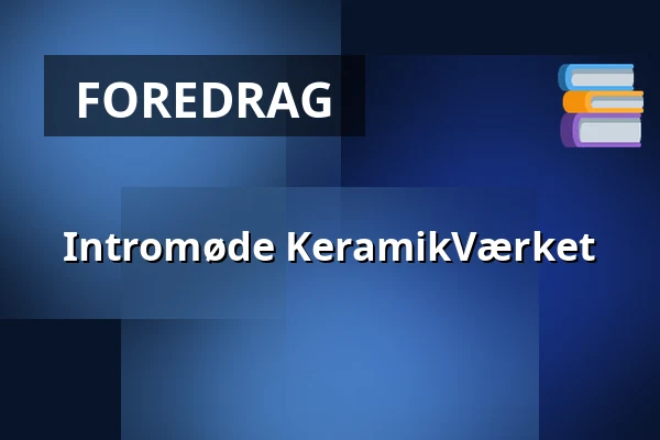 Intromøde KeramikVærket · Vandværket, Køge