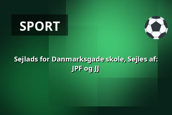 Sejlads for Danmarksgade skole, Sejles af: JPF og JJ · dokhavnen, Esbjerg