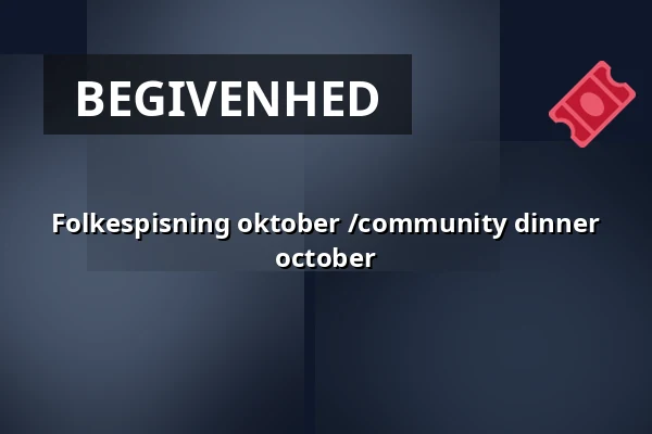 Folkespisning oktober /community dinner october · Huset No.7, Herning