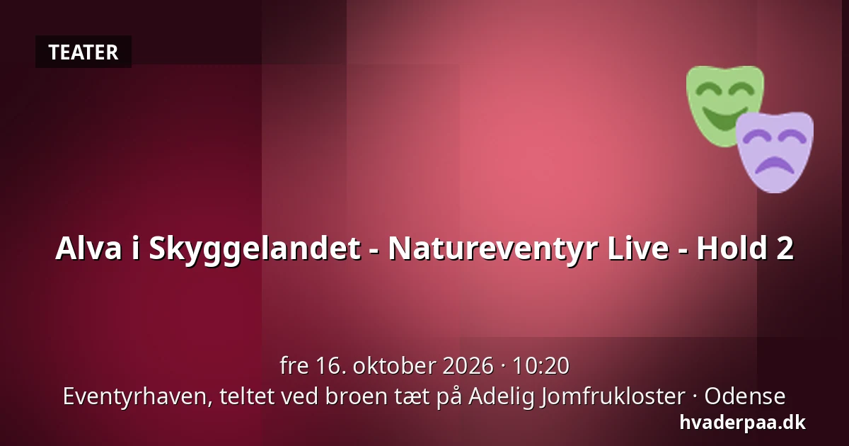 Alva i Skyggelandet - Natureventyr Live - Hold 2 · Eventyrhaven, teltet ved broen tæt på Adelig Jomfrukloster, Odense