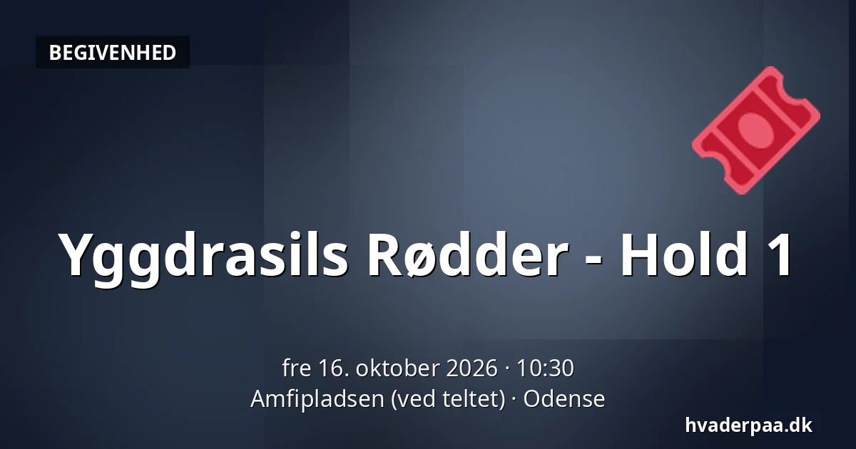 Yggdrasils Rødder - Hold 1 · Amfipladsen (ved teltet), Odense