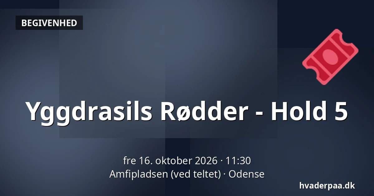 Yggdrasils Rødder - Hold 5 · Amfipladsen (ved teltet), Odense