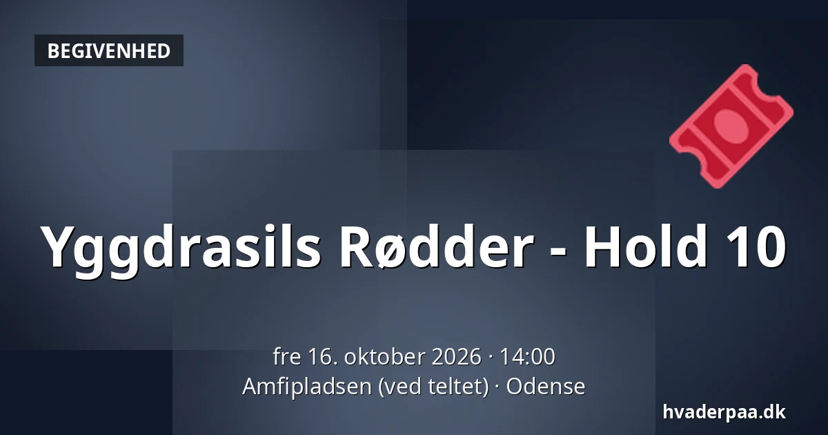 Yggdrasils Rødder - Hold 10 · Amfipladsen (ved teltet), Odense