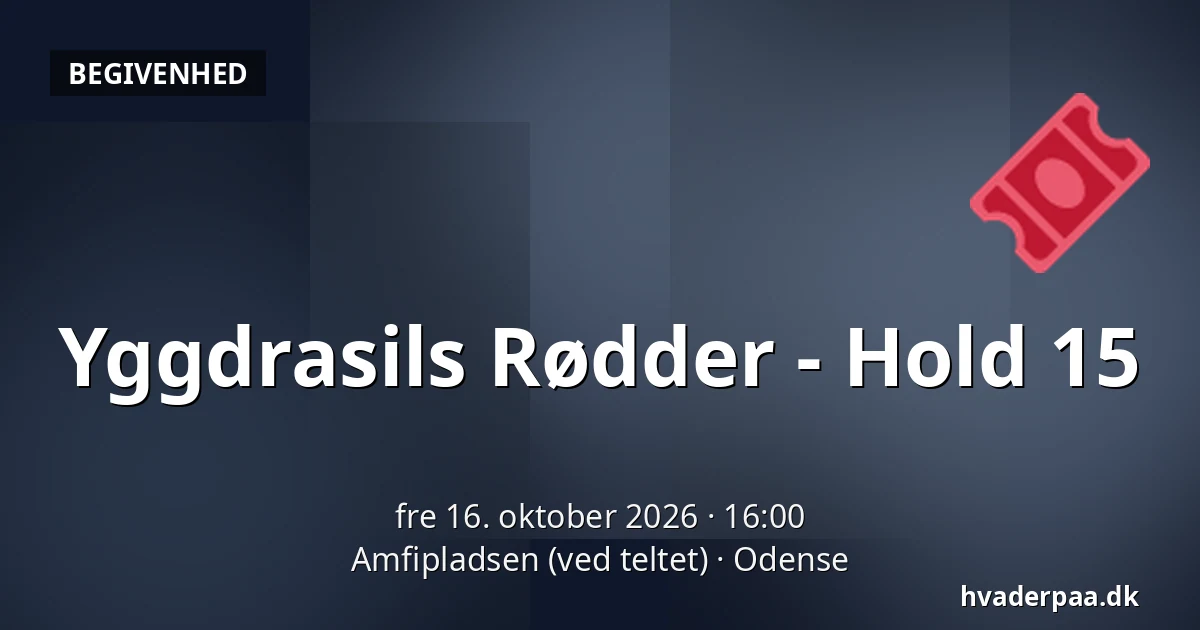 Yggdrasils Rødder - Hold 15 · Amfipladsen (ved teltet), Odense