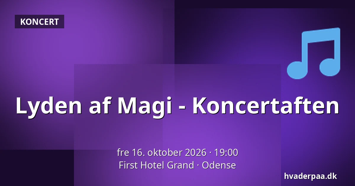 Lyden af Magi - Koncertaften · First Hotel Grand, Odense