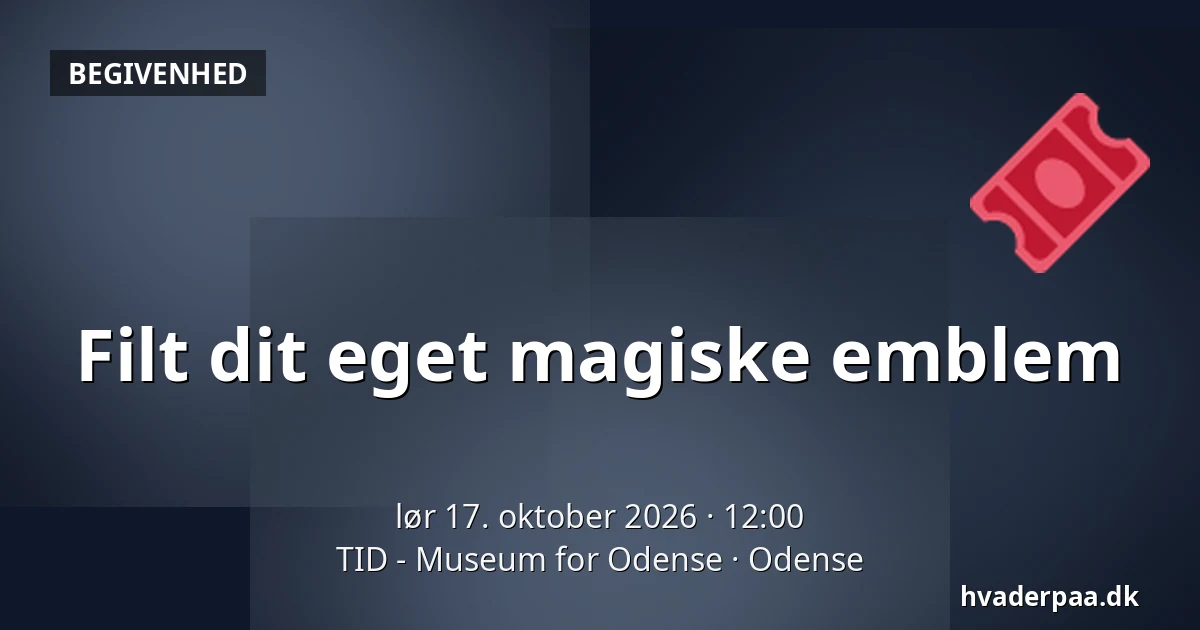 Filt dit eget magiske emblem · TID - Museum for Odense, Odense