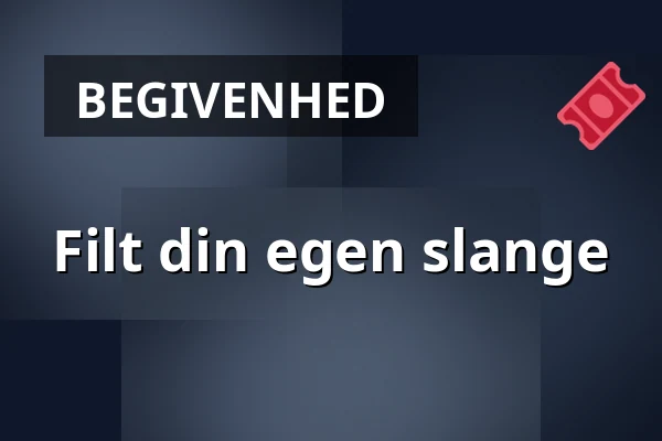 Filt din egen slange · Museum TID, Odense