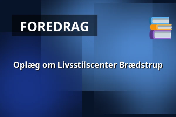 Oplæg om Livsstilscenter Brædstrup · Aarhus