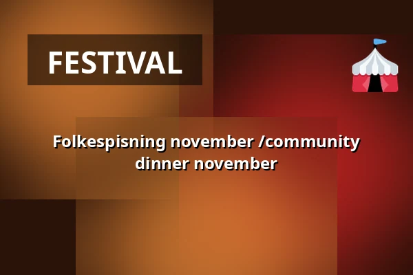 Folkespisning november /community dinner november · Huset No.7, Herning