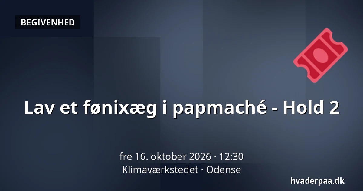 Lav et fønixæg i papmaché - Hold 2 · Klimaværkstedet, Odense