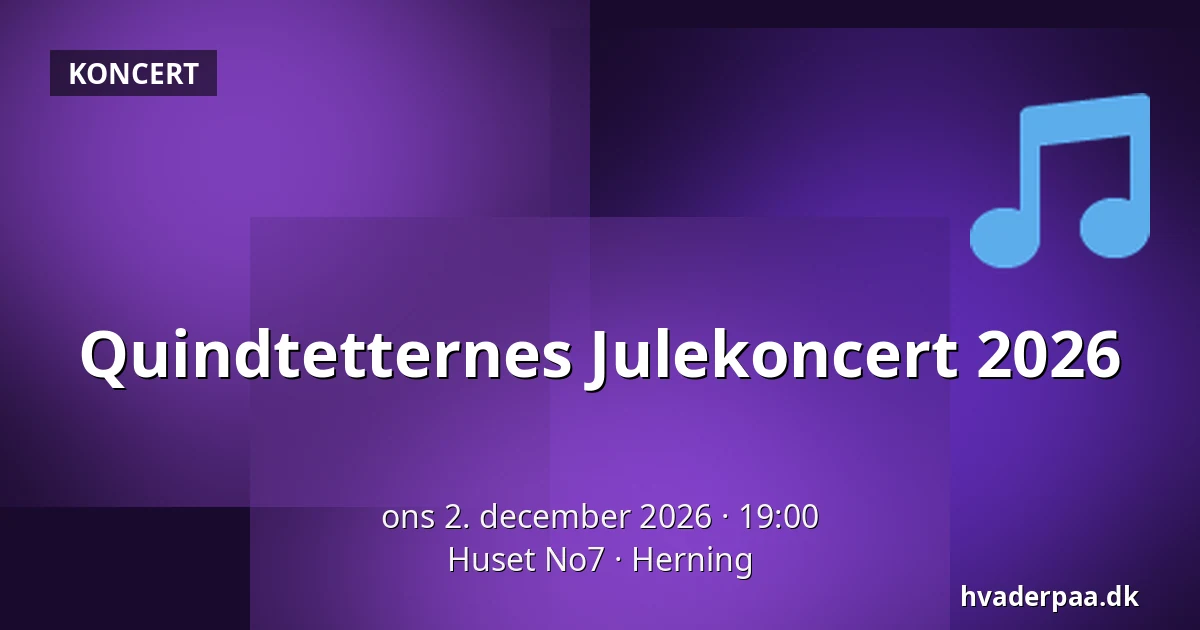 Quindtetternes Julekoncert 2026 · Huset No7, Herning