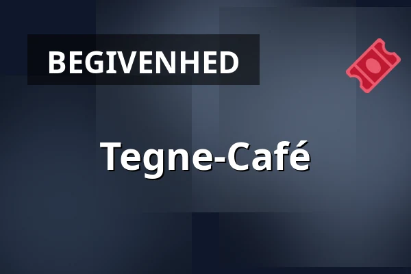 Tegne-Café · Endrupholm, Bramming