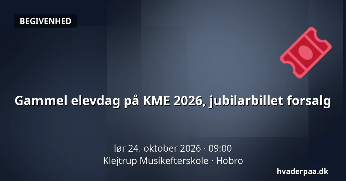 Gammel elevdag på KME 2026, jubilarbillet forsalg · Klejtrup Musikefterskole, Hobro