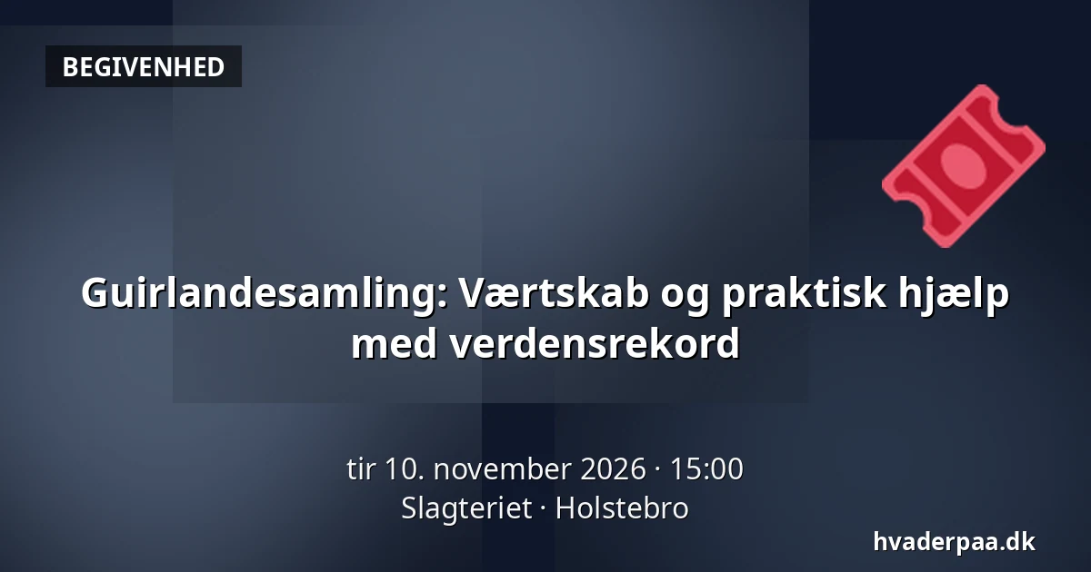 Guirlandesamling: Værtskab og praktisk hjælp med verdensrekord · Slagteriet, Holstebro