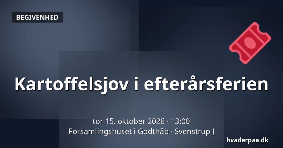 Kartoffelsjov i efterårsferien · Forsamlingshuset i Godthåb, Svenstrup J